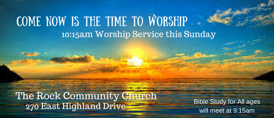 Come now is the time to worship - The Rock Community Church